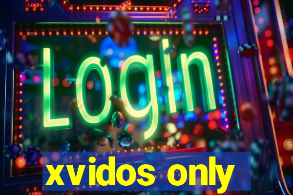 xvidos only